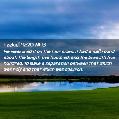 Picture 02 - Ezekiel 42:20 WEB - He measured it on the four sides: it had a wall - Bible Verse Picture