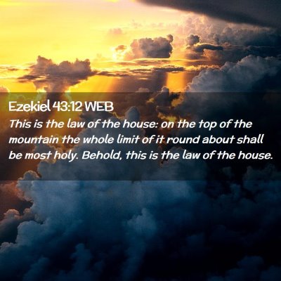 Picture 02 - Ezekiel 43:12 WEB - This is the law of the house: on the top of the - Bible Verse Picture