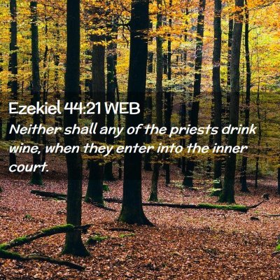 Picture 02 - Ezekiel 44:21 WEB - Neither shall any of the priests drink wine, when - Bible Verse Picture