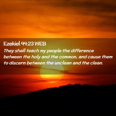 Picture 02 - Ezekiel 44:23 WEB - They shall teach my people the difference between - Bible Verse Picture