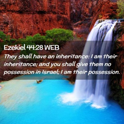 Picture 02 - Ezekiel 44:28 WEB - They shall have an inheritance: I am their - Bible Verse Picture