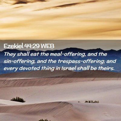 Picture 02 - Ezekiel 44:29 WEB - They shall eat the meal-offering, and the - Bible Verse Picture