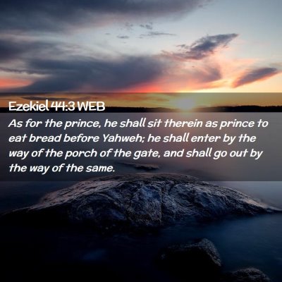Picture 02 - Ezekiel 44:3 WEB - As for the prince, he shall sit therein as prince - Bible Verse Picture