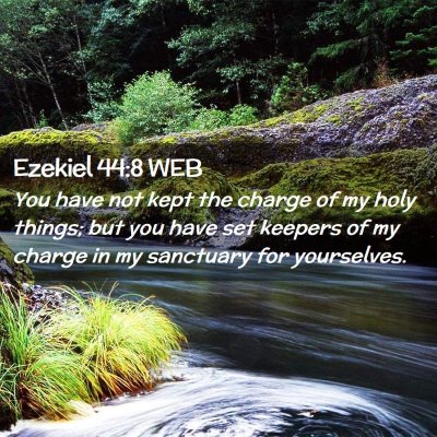 Picture 02 - Ezekiel 44:8 WEB - You have not kept the charge of my holy things; - Bible Verse Picture