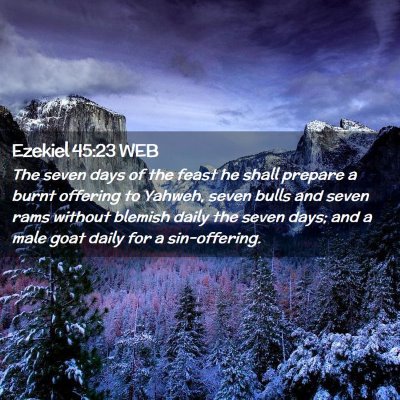 Picture 02 - Ezekiel 45:23 WEB - The seven days of the feast he shall prepare a - Bible Verse Picture
