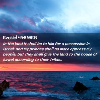 Picture 02 - Ezekiel 45:8 WEB - In the land it shall be to him for a possession - Bible Verse Picture