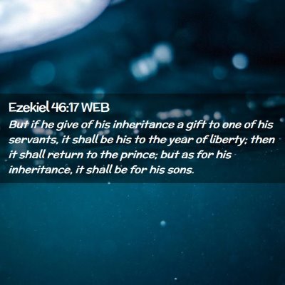 Picture 02 - Ezekiel 46:17 WEB - But if he give of his inheritance a gift to one - Bible Verse Picture
