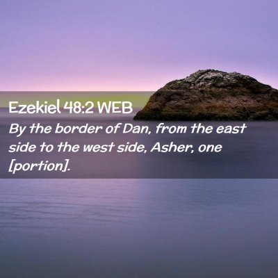 Picture 02 - Ezekiel 48:2 WEB - By the border of Dan, from the east side to the - Bible Verse Picture