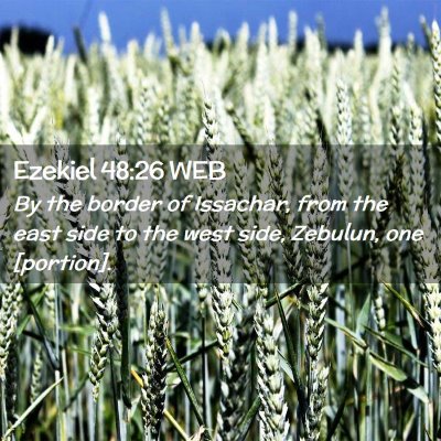 Picture 02 - Ezekiel 48:26 WEB - By the border of Issachar, from the east side to - Bible Verse Picture