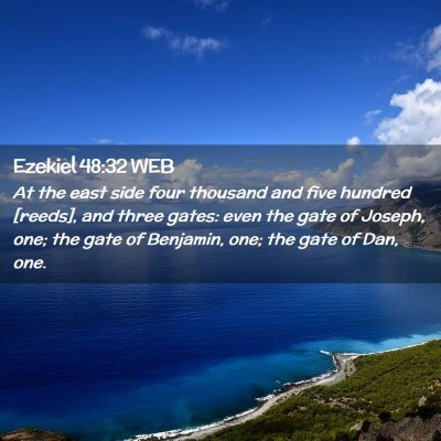 Picture 02 - Ezekiel 48:32 WEB - At the east side four thousand and five hundred - Bible Verse Picture