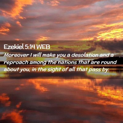 Picture 02 - Ezekiel 5:14 WEB - Moreover I will make you a desolation and a - Bible Verse Picture