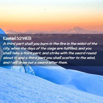 Picture 02 - Ezekiel 5:2 WEB - A third part shall you burn in the fire in the - Bible Verse Picture