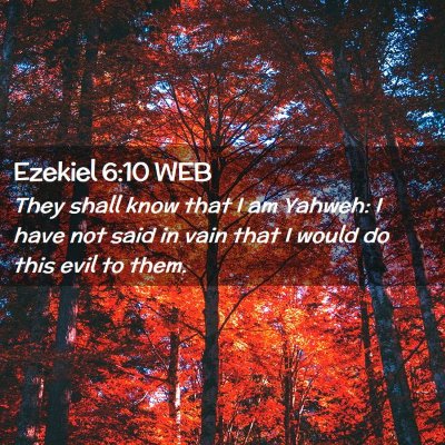 Picture 02 - Ezekiel 6:10 WEB - They shall know that I am Yahweh: I have not said - Bible Verse Picture
