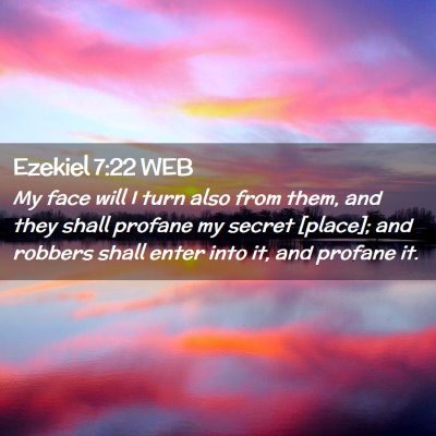 Picture 02 - Ezekiel 7:22 WEB - My face will I turn also from them, and they - Bible Verse Picture
