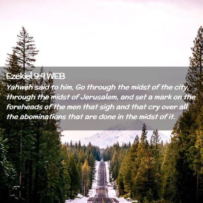 Picture 02 - Ezekiel 9:4 WEB - Yahweh said to him, Go through the midst of the - Bible Verse Picture