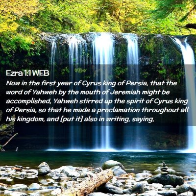 Picture 02 - Ezra 1:1 WEB - Now in the first year of Cyrus king of Persia, - Bible Verse Picture