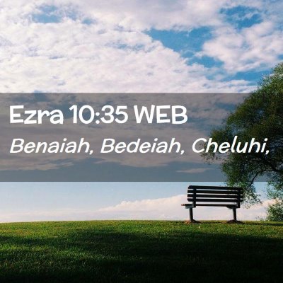 Picture 02 - Ezra 10:35 WEB - Benaiah, Bedeiah, - Bible Verse Picture