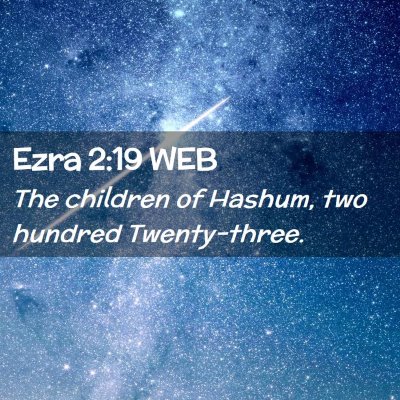 Picture 02 - Ezra 2:19 WEB - The children of Hashum, two hundred - Bible Verse Picture