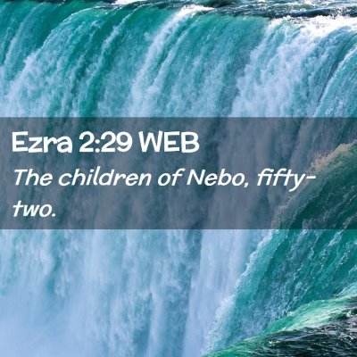 Picture 02 - Ezra 2:29 WEB - The children of Nebo, - Bible Verse Picture