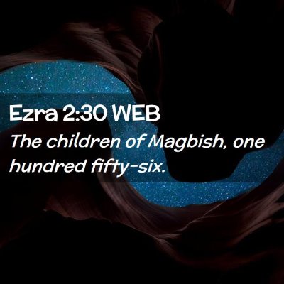 Picture 02 - Ezra 2:30 WEB - The children of Magbish, one hundred - Bible Verse Picture