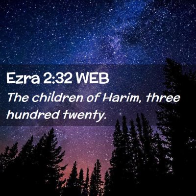 Picture 02 - Ezra 2:32 WEB - The children of Harim, three hundred - Bible Verse Picture