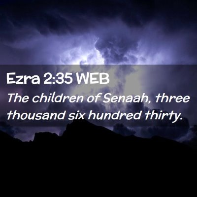 Picture 02 - Ezra 2:35 WEB - The children of Senaah, three thousand six - Bible Verse Picture