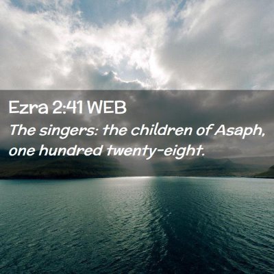 Picture 02 - Ezra 2:41 WEB - The singers: the children of Asaph, one hundred - Bible Verse Picture
