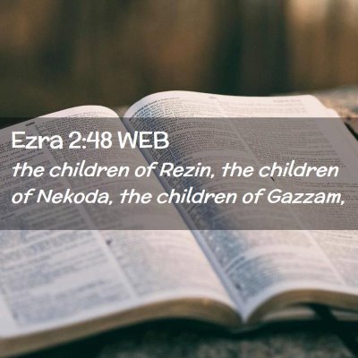 Picture 02 - Ezra 2:48 WEB - the children of Rezin, the children of Nekoda, - Bible Verse Picture