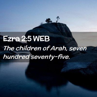 Picture 02 - Ezra 2:5 WEB - The children of Arah, seven hundred - Bible Verse Picture