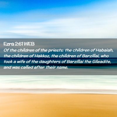 Picture 02 - Ezra 2:61 WEB - Of the children of the priests: the children of - Bible Verse Picture