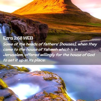 Picture 02 - Ezra 2:68 WEB - Some of the heads of fathers' [houses], when they - Bible Verse Picture