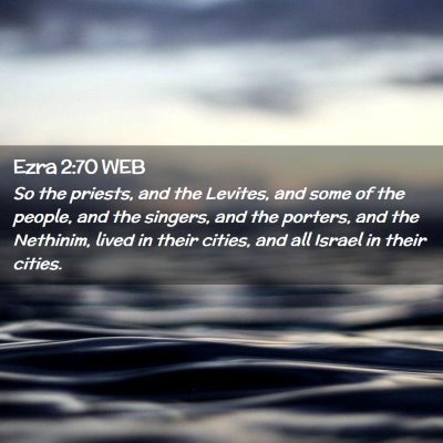 Picture 02 - Ezra 2:70 WEB - So the priests, and the Levites, and some of the - Bible Verse Picture