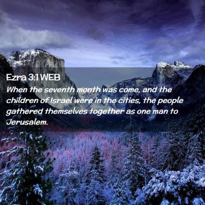 Picture 02 - Ezra 3:1 WEB - When the seventh month was come, and the children - Bible Verse Picture