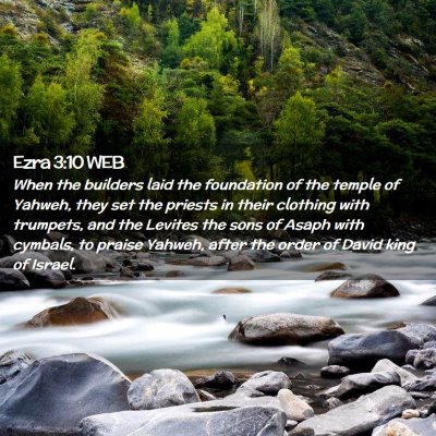 Picture 02 - Ezra 3:10 WEB - When the builders laid the foundation of the - Bible Verse Picture