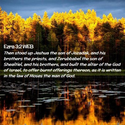 Picture 02 - Ezra 3:2 WEB - Then stood up Jeshua the son of Jozadak, and his - Bible Verse Picture