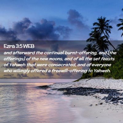 Picture 02 - Ezra 3:5 WEB - and afterward the continual burnt-offering, and - Bible Verse Picture