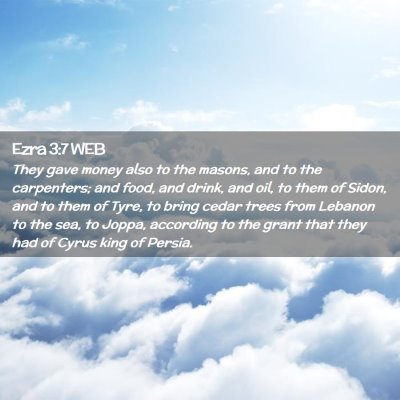 Picture 02 - Ezra 3:7 WEB - They gave money also to the masons, and to the - Bible Verse Picture