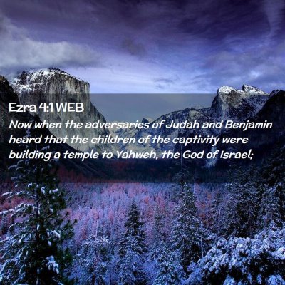 Picture 02 - Ezra 4:1 WEB - Now when the adversaries of Judah and Benjamin - Bible Verse Picture