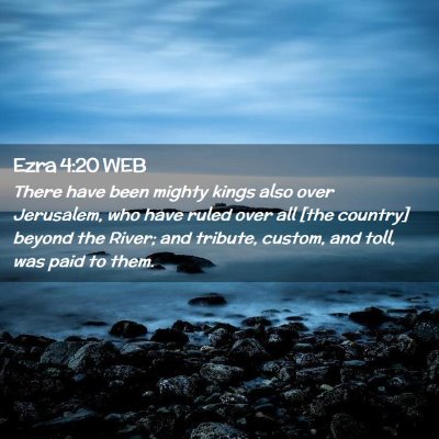Picture 02 - Ezra 4:20 WEB - There have been mighty kings also over Jerusalem, - Bible Verse Picture