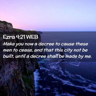 Picture 02 - Ezra 4:21 WEB - Make you now a decree to cause these men to - Bible Verse Picture