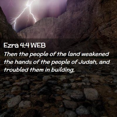 Picture 02 - Ezra 4:4 WEB - Then the people of the land weakened the hands of - Bible Verse Picture