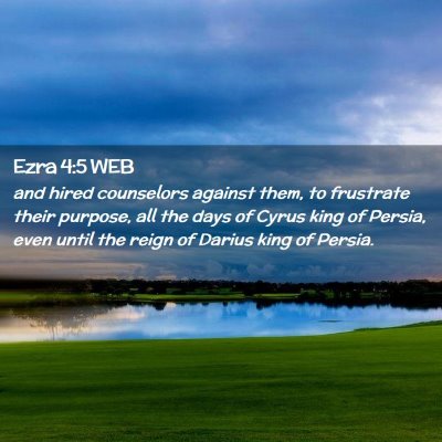 Picture 02 - Ezra 4:5 WEB - and hired counselors against them, to frustrate - Bible Verse Picture