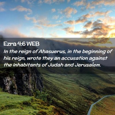 Picture 02 - Ezra 4:6 WEB - In the reign of Ahasuerus, in the beginning of - Bible Verse Picture