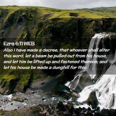 Picture 02 - Ezra 6:11 WEB - Also I have made a decree, that whoever shall - Bible Verse Picture