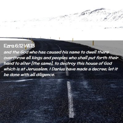 Picture 02 - Ezra 6:12 WEB - and the God who has caused his name to dwell - Bible Verse Picture
