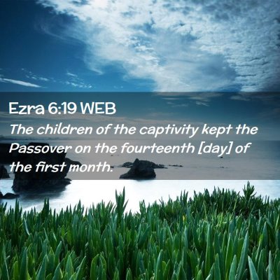 Picture 02 - Ezra 6:19 WEB - The children of the captivity kept the Passover - Bible Verse Picture