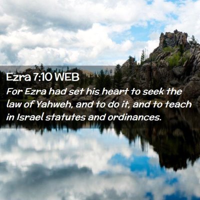 Picture 02 - Ezra 7:10 WEB - For Ezra had set his heart to seek the law of - Bible Verse Picture