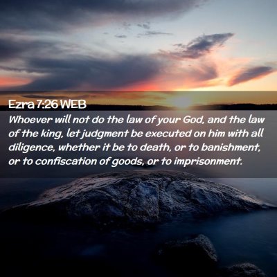 Picture 02 - Ezra 7:26 WEB - Whoever will not do the law of your God, and the - Bible Verse Picture