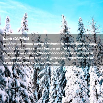 Picture 02 - Ezra 7:28 WEB - and has extended loving kindness to me before the - Bible Verse Picture