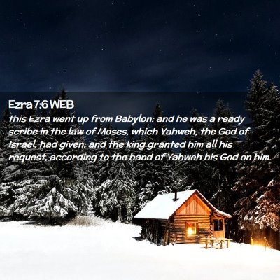 Picture 02 - Ezra 7:6 WEB - this Ezra went up from Babylon: and he was a - Bible Verse Picture